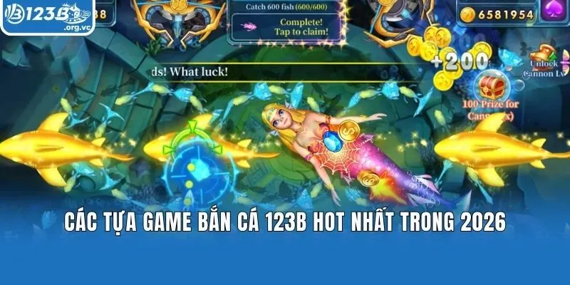 Các tựa game Bắn cá 123B hot nhất trong 2026