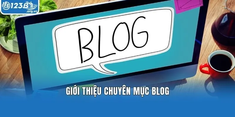 Giới thiệu chuyên mục blog