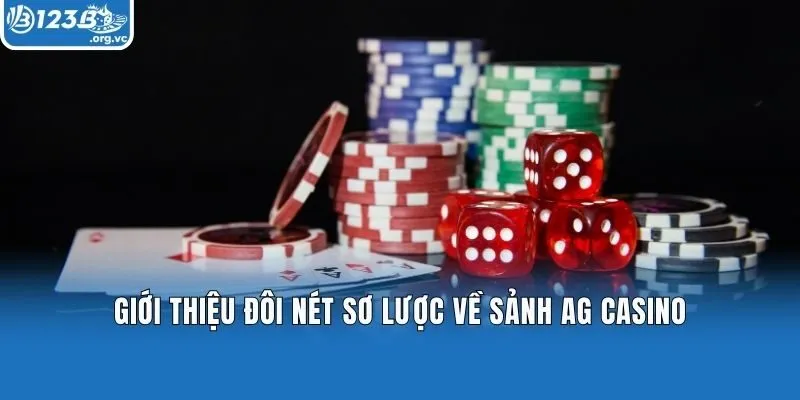 Giới thiệu đôi nét sơ lược về sảnh AG Casino