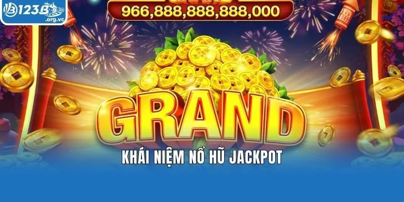 Khái niệm nổ hũ Jackpot