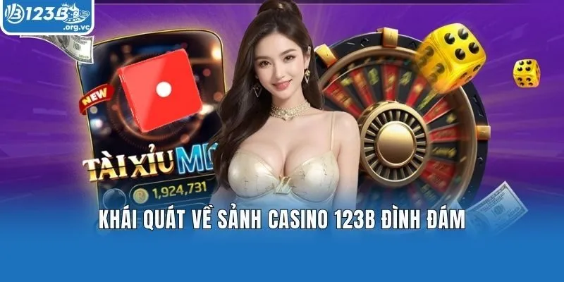 Khái quát về sảnh casino 123B đình đám
