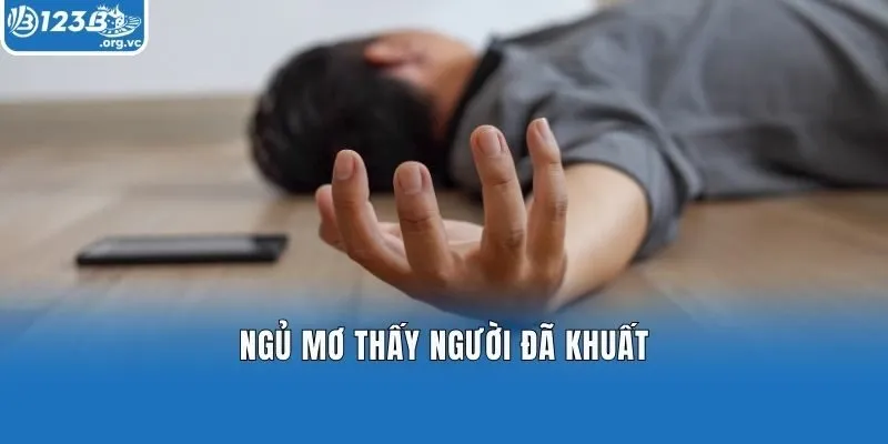 Ngủ mơ thấy người đã khuất