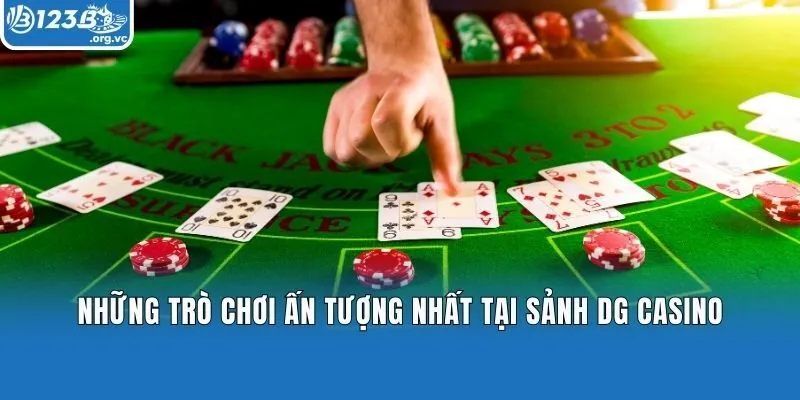 Những trò chơi ấn tượng nhất tại sảnh DG Casino
