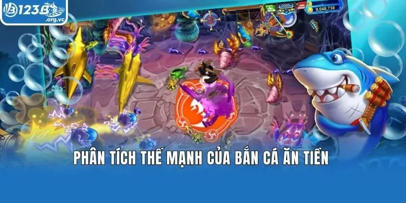 Phân tích thế mạnh của bắn cá ăn tiền 