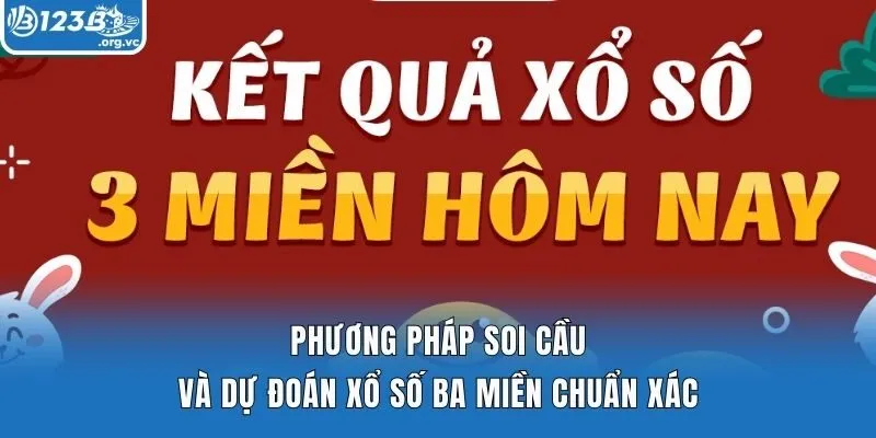 Phương Pháp Soi Cầu Và Dự Đoán Xổ Số Ba Miền Chuẩn Xác
