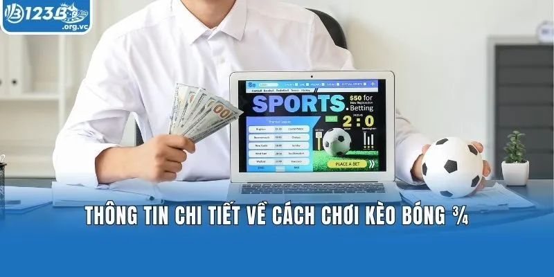 Thông tin chi tiết về cách chơi kèo bóng ¾