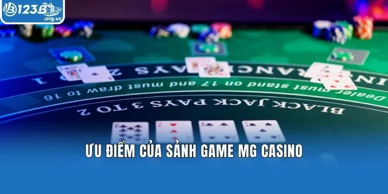 Ưu điểm của sảnh game MG Casino